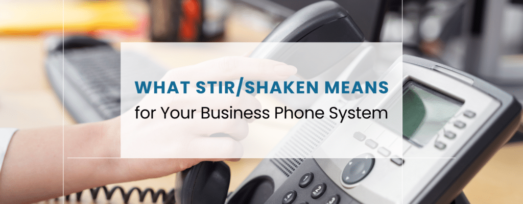 What STIR SHAKEN means for your business phone system - Ambit Solutions blog