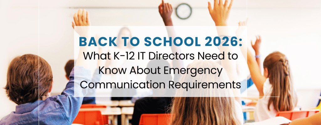 Students raising their hands in a classroom, with text reading "Back to School 2026: What K-12 IT Directors Need to Know About Emergency Communication Requirements"